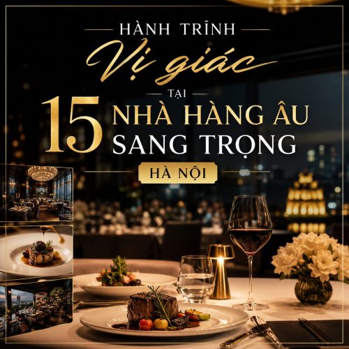 cover vuông cho bài seo Hành trình vị giác tại 15 nhà hàng âu sang trọng bậc nhất Hà Nội